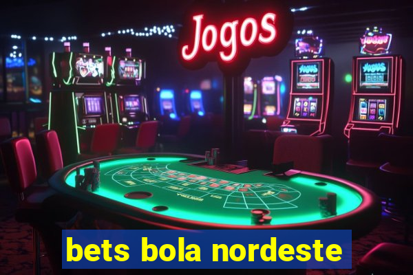 bets bola nordeste